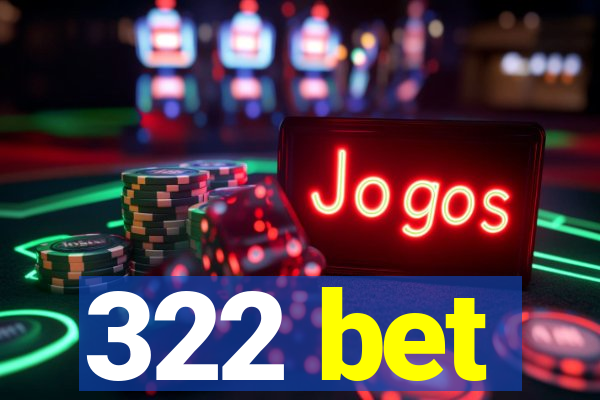 322 bet